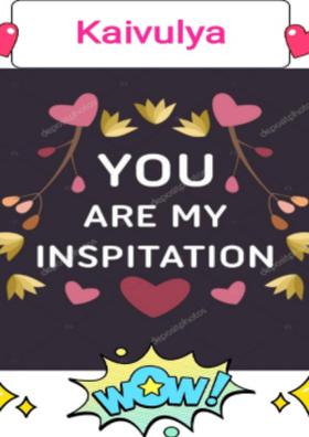 Kaivulya - My Inspiration