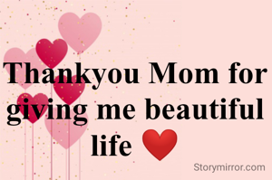 Thankyou Mom for giving me beautiful life ❤️