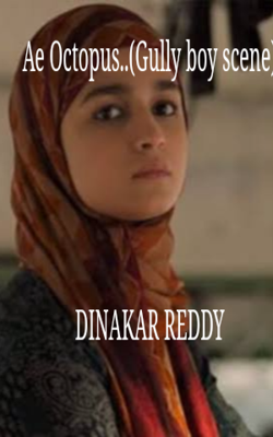 Ae Octopus..(Gully boy scene)