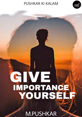 Give Importance Yourself