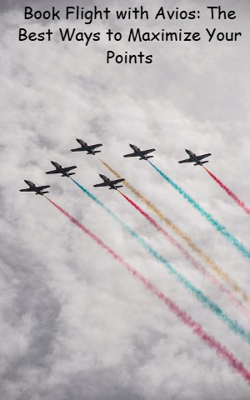 Book Flight with Avios: The Best Ways to Maximize Your Points