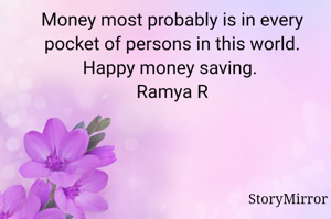 Money most probably is in every pocket of persons in this world. Happy money saving. 