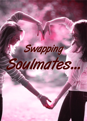 Swapping Soulmates...