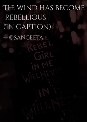 The Wind Has Become Rebellious