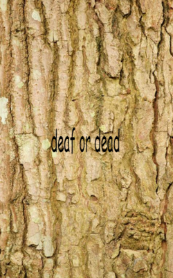 Deaf or Dead