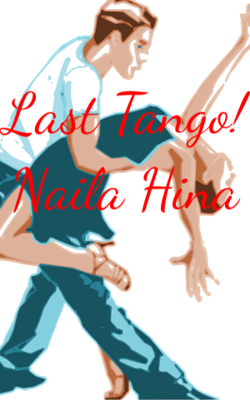 Last Tango! Naila Hina