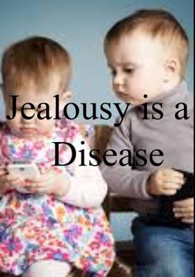 Jealousy Is A Disease