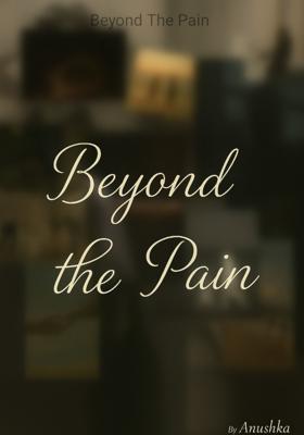 Beyond The Pain 

