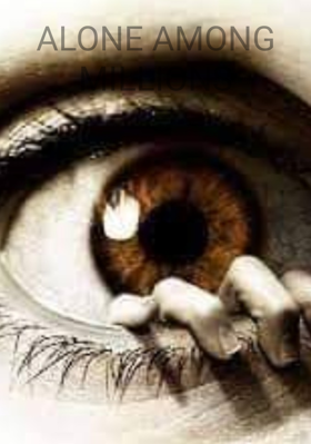 ALONE AMONG MILLIONS