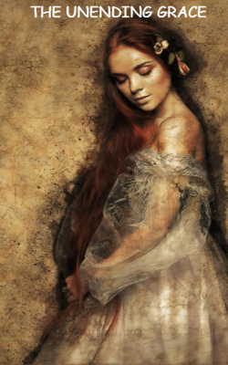 THE UNENDING GRACE