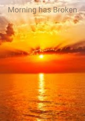 Morning has Broken