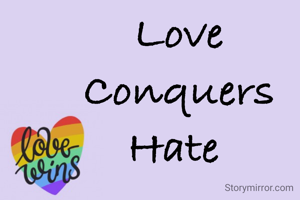 Love Conquers Hate 