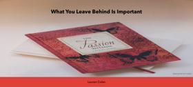 What You Leave Behind Is Important