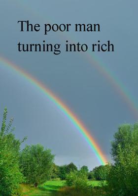 The Poor Man Turning Into Rich
