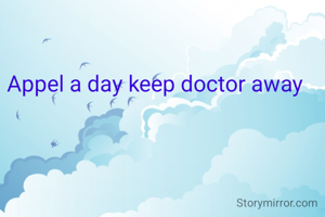 Appel a day keep doctor away
