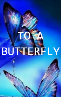 TO A BUTTERFLY