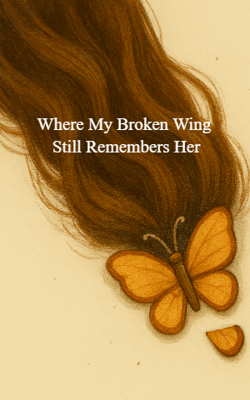 Where My Broken Wing Still Remembers Her