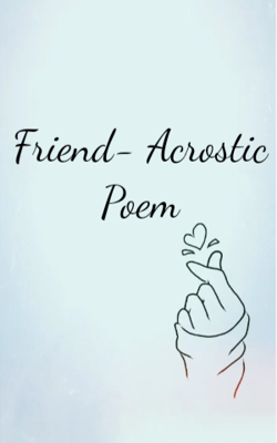 Friend- Acrostic Poem