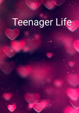 Teenager Life