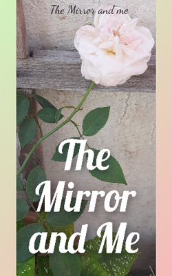 The Mirror And Me
