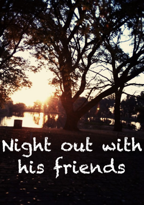 Night out with his friends