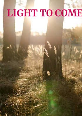 LIGHT TO COME