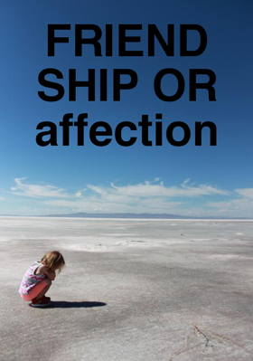 FRIENDSHIP OR affection
