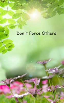 Don't Force Others