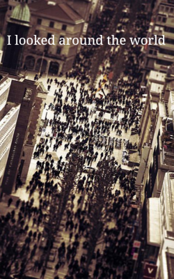 I looked around the world