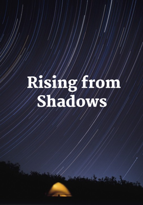 Rising from Shadows