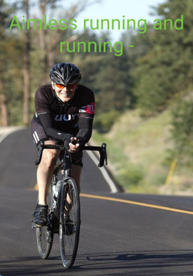 Aimless Running And Running -