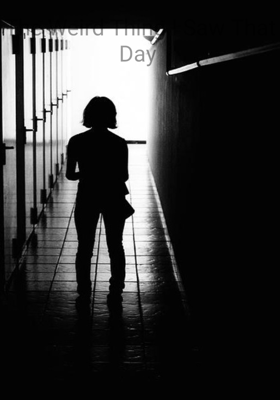 The Weird Thing I Saw That Day 