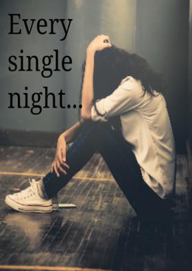 Every Single Night...