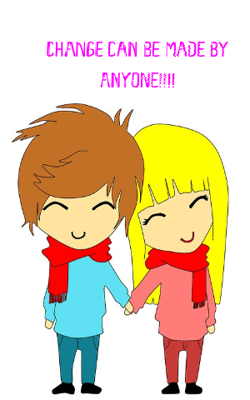 Change Can Be Made By Anyone!!!!