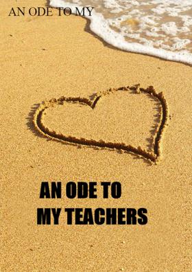 An Ode To My Teachers