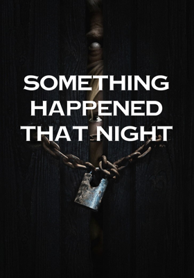 Something happened that night