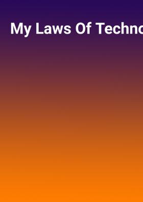 My Laws Of Technology