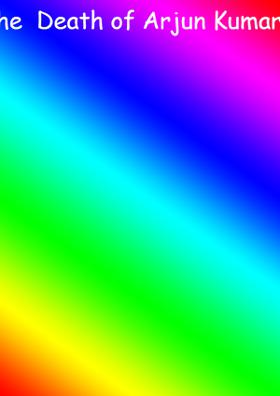 The  Death of Arjun Kumar