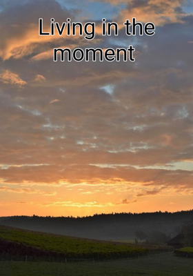 Living in the moment
