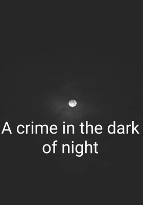 A Crime In The Dark Of Night
