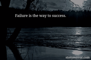 Failure is the...
