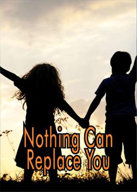 Nothing Can Replace You