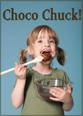 Choco Chuck!