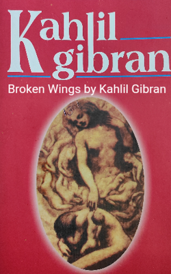 Broken Wings by Kahlil Gibran