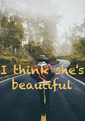 I think she's beautiful