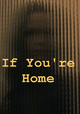 If You're Home