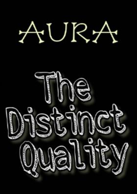 Aura, The Distinct Quality