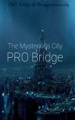 Pro Bridge Of The Mysterious City