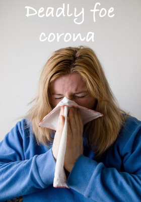Deadly foe corona