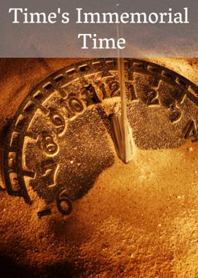 Time's Immemorial Time
